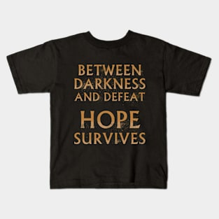 Between Darkness and Defeat, Hope Survives Kids T-Shirt